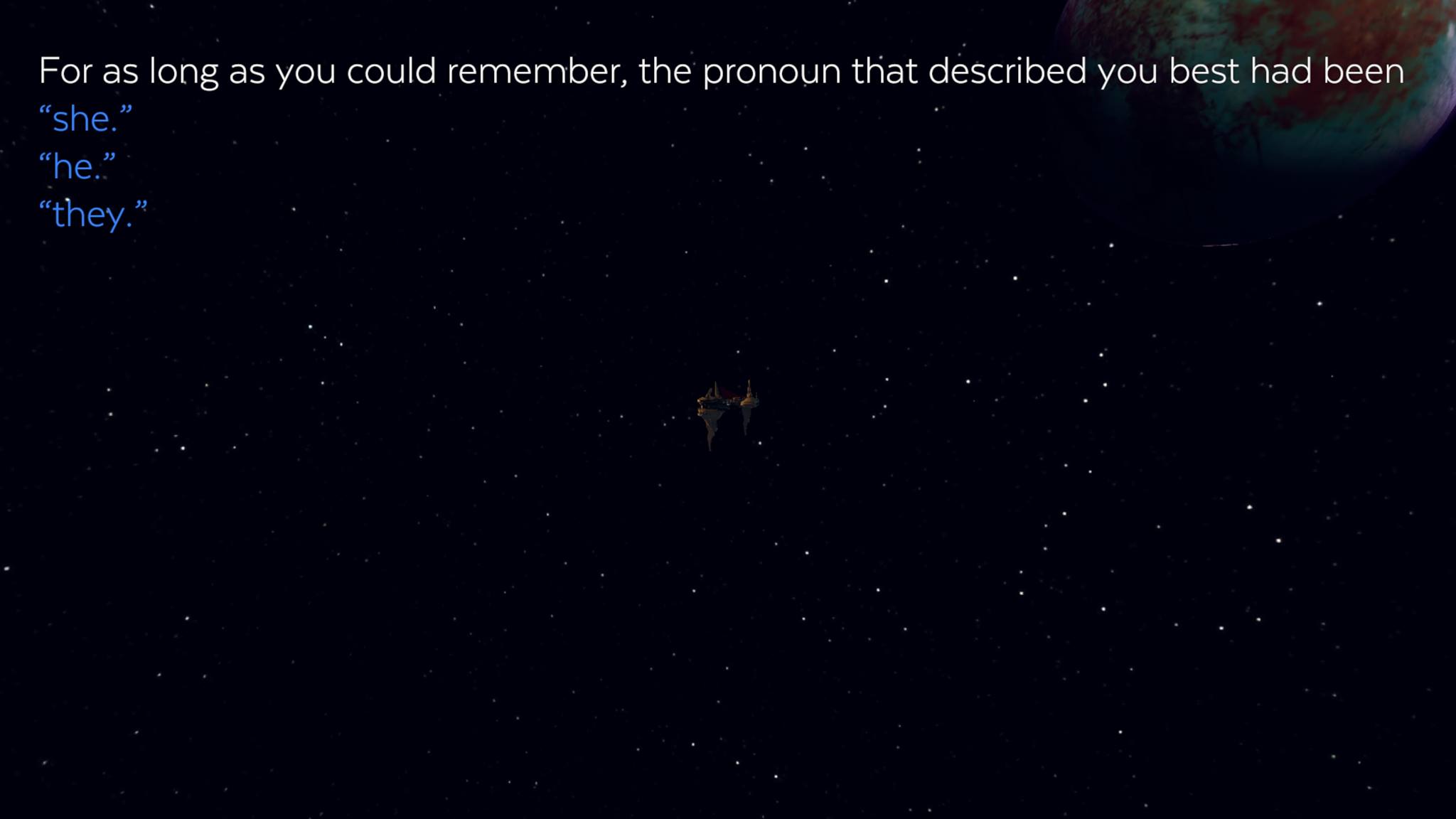In-game text reads, 'For as long as you could remember, the pronoun that described you best had been' with the options 'she', 'he', and 'they'.